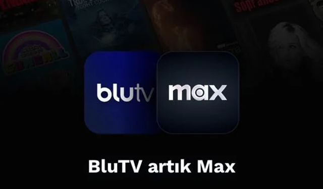 BluTV kapandı mı, üyeliğim devam edecek mi? Max nedir, BluTV'den farkı ne?