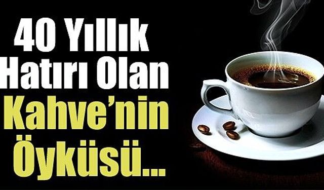 Bir kahvenin kırk yıl hatırı neden vardır: Unutulmaz bir vefa hikayesi
